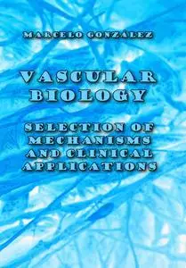 "Vascular Biology: Selection of Mechanisms and Clinical Applications" ed. by Marcelo Gonzále