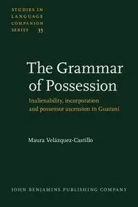 The Grammar of Possession: Inalienability, incorporation and possessor ascension in Guaraní