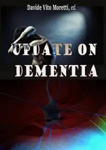 "Update on Dementia" ed. by Davide Vito Moretti
