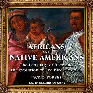 Africans and Native Americans: The Language of Race and the Evolution of Red-Black Peoples [Audiobook]