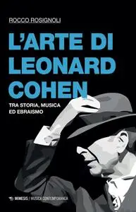 Rocco Rosignoli - L'arte di Leonard Cohen. Tra storia, musica ed ebraismo