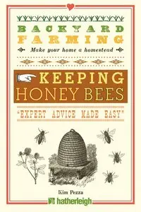 Backyard Farming: Keeping Honey Bees: From Hive Management to Honey Harvesting and More (repost)