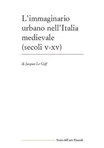 L'immaginario urbano nell'Italia medievale by Jacques Le Goff