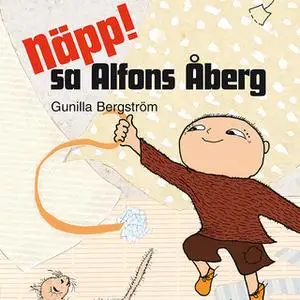 «Näpp! sa Alfons Åberg» by Gunilla Bergström