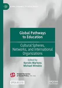 Global Pathways to Education: Cultural Spheres, Networks, and International Organizations