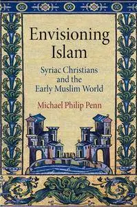 Envisioning Islam: Syriac Christians and the Early Muslim World (repost)