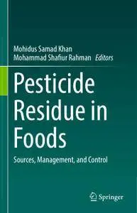 Pesticide Residue in Foods: Sources, Management, and Control