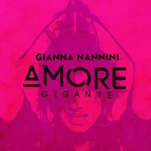 Gianna Nannini - Amore Gigante (2017)