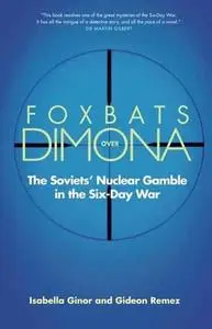 Foxbats over Dimona: The Soviets' Nuclear Gamble in the Six-Day War