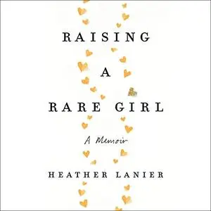 Raising a Rare Girl: A Memoir [Audiobook]