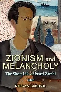 Zionism and Melancholy: The Short Life of Israel Zarchi