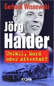 Jörg Haider: Unfall, Mord oder Attentat?