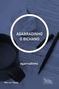 «AGARRADINHO O BICHANO» by Marcos Toledo