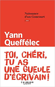 Naissance d'un Goncourt - Yann Queffélec