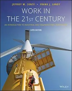 Work in the 21st Century: An Introduction to Industrial and Organizational Psychology, 6th Edition