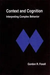 Context and Cognition: Interpreting Complex Behavior