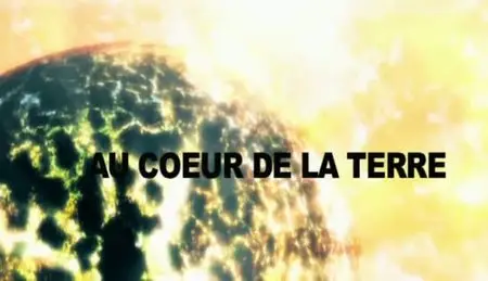 (Fr5) Au cœur de la Terre (2011)