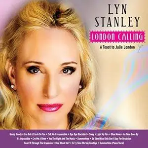 Lyn Stanley - London Calling: A Toast to Julie London (2018)