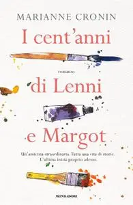 Marianne Cronin - I cent’anni di Lenni e Margot