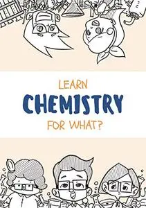 Learn Chemistry for What?