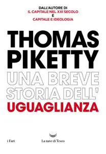 Thomas Piketty - Una breve storia dell’uguaglianza