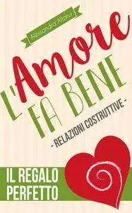 Alessandra Altarui - Il Regalo Perfetto 01. L'amore fa bene