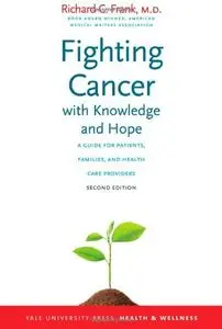 Fighting Cancer with Knowledge and Hope: A Guide for Patients, Families, and Health Care Providers, Second Edition