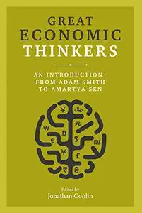 Great Economic Thinkers: An Introduction – from Adam Smith to Amartya Sen