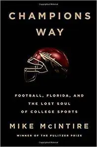 Champions Way: Football, Florida, and the Lost Soul of College Sports