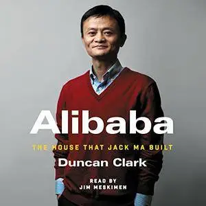 Alibaba: The House That Jack Ma Built [Audiobook]