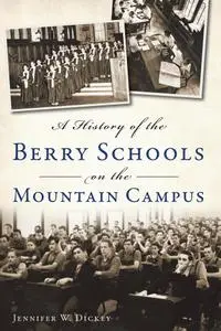 A History of the Berry Schools on the Mountain Campus