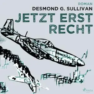 «Jetzt erst recht - Fliegergeschichten nr. 8» by Desmond G. Sullivan