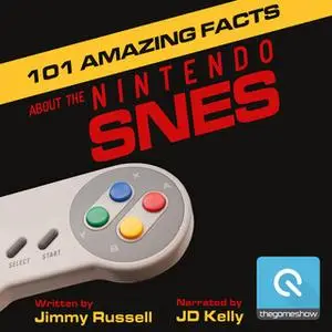 «101 Amazing Facts about the Nintendo SNES» by Jimmy Russell