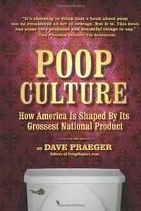 Poop Culture: How America Is Shaped by Its Grossest National Product