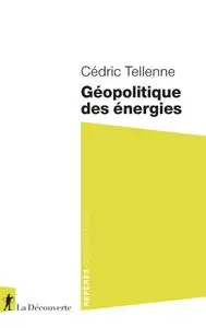 Cédric Tellenne, "Géopolitique des énergies"