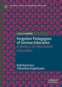Forgotten Pedagogues of German Education: A History of Alternative Education (Repost)