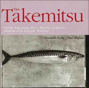 Toru Takemitsu - Works for chamber orchestra - Ensemble 2e2m (2001)