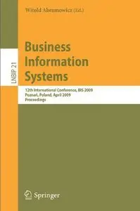 Business Information Systems: 12th International Conference, BIS 2009, Poznan, Poland, April 27-29, 2009, Proceedings (repost)