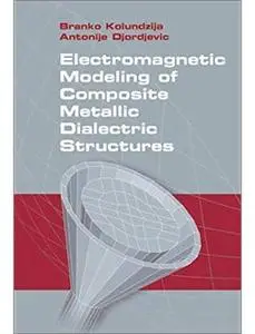 Electromagnetic Modeling of Composite Metallic and Dielectric Structures [Repost]