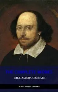 «William Shakespeare: The Complete Works of William Shakespeare» by William Shakespeare