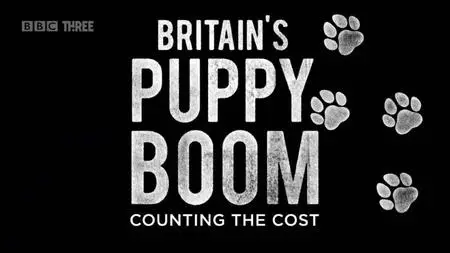 BBC - Britain's Puppy Boom: Counting the Cost (2021)