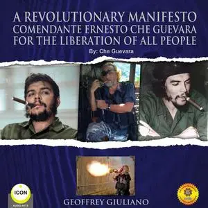 «A Revolutionary Manifesto Comandante Ernesto Che Guevara - For The Lieberation of All People» by Che Guevara