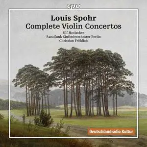 Ulf Hoelscher, Christian Fröhlich, Rundfunk-Sinfonieorchester Berlin - Louis Spohr: Complete Violin Concertos (2013)