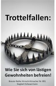 Trottelfallen: Wie Sie sich von lästigen Gewohnheiten befreien!, 2 Auflage