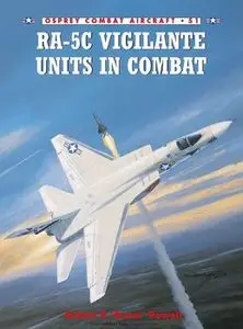 RA-5C Vigilante Units in Combat (Osprey Combat Aircraft 51)