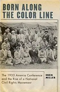 Born along the Color Line: The 1933 Amenia Conference and the Rise of a National Civil Rights Movement (Repost)