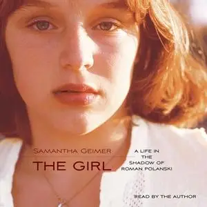 «The Girl: A Life in the Shadow of Roman Polanski» by Samantha Geimer