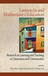 Latinos/As and Mathematics Education: Research on Learning and Teaching in Classrooms and Communities (Hc)