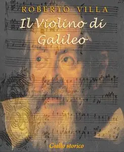 Roberto Villa - Il Violino di Galileo