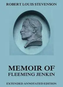 «Memoir Of Fleeming Jenkin» by Robert Louis Stevenson